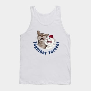 Funny cats Together forever Great love Tank Top